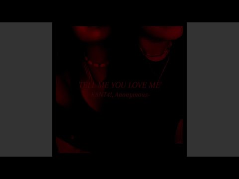 tell me you love me