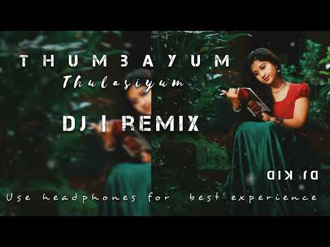 Thumbayum Thulasiyum DJ | REMIX song mix by @DjkidDjkid
