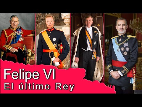 Felipe VI: el último gran Rey