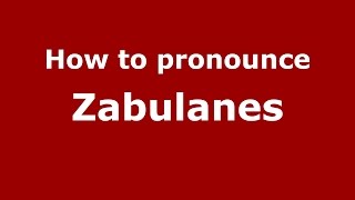 How to pronounce Zabulanes