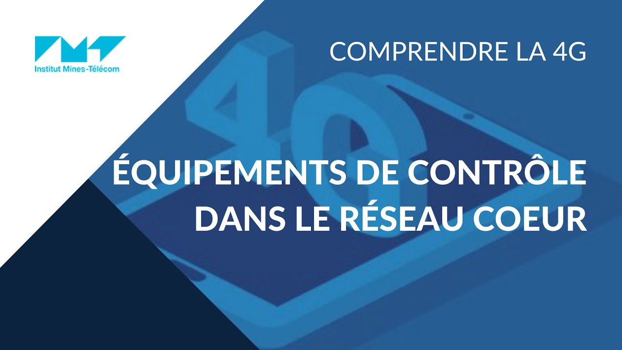 4 - Equipements de contrôle dans le réseau cœur 📶 4G : Principes des réseaux mobiles