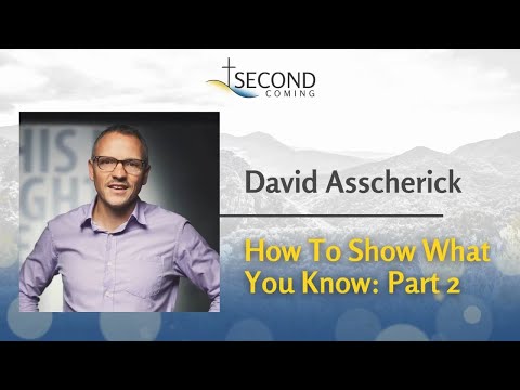 How to Show What You know (Part 2) | David Asscherick