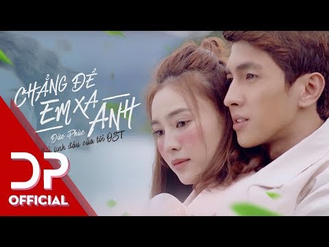 Chẳng Để Em Xa Anh (Mối Tình Đầu Của Tôi OST) - Đức Phúc | OFFICIAL MV