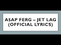 A$AP Ferg - Jet Lag (OFFICIAL LYRICS)