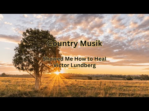 Showed Me How to Heal - Victor Lundberg  Country Musik