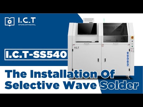 I.C.T | How To Install The Selective Wave Solder