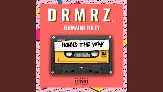 Round the Way (feat. Jermaine Riley)