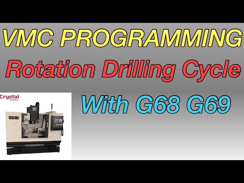 VMC Programming- Rotation Drilling Cycle With G68 and G69. Rotation Drilling Cycle G68 and G69.
