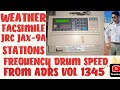 WEATHER FACSIMILE JRC JAX 9A HOW TO FIND STATION FREQUENCY DRUM SPEED FROM ADRS VOL 1345 2ND OFFICER