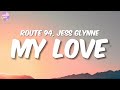 Route 94 - My Love (Lyrics) ft. Jess Glynne