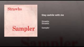 Stay awhile with me