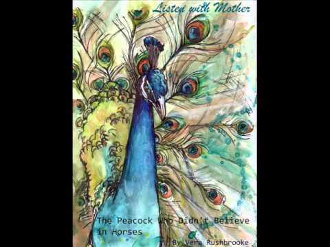 LISTEN WITH MOTHER - The Peacock Who Didn't Believe - By Vera Rushbrooke