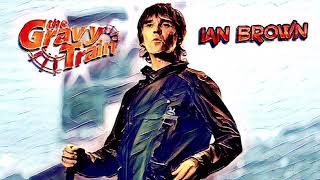 Ian Brown - The Gravy Train