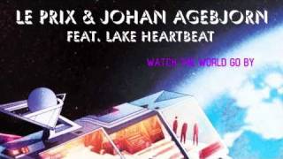 Johan Agebjörn & Le Prix feat. Lake Heartbeat - Watch The World Go By [with lyrics]