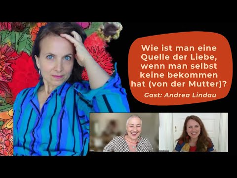 Andrea Lindau: Wenn Mütter nicht lieben. Und die Tochter die beste Mutter der Welt sein will.