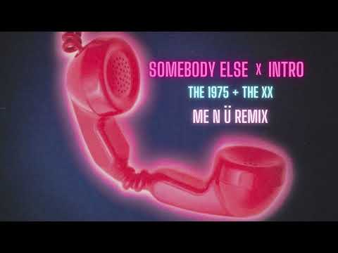 Somebody Else X Intro | ME N Ü Remix | The 1975 + The XX | me n ü