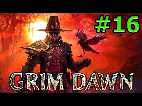 Grim Dawn - Part 16