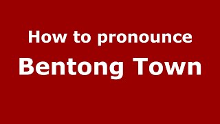 How to pronounce Bentong Town