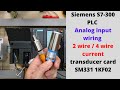 Siemens S7 300 PLC Analog Input Wiring For 2 Wire And 4 Wire Current Transducer For Card SM331 1KF02