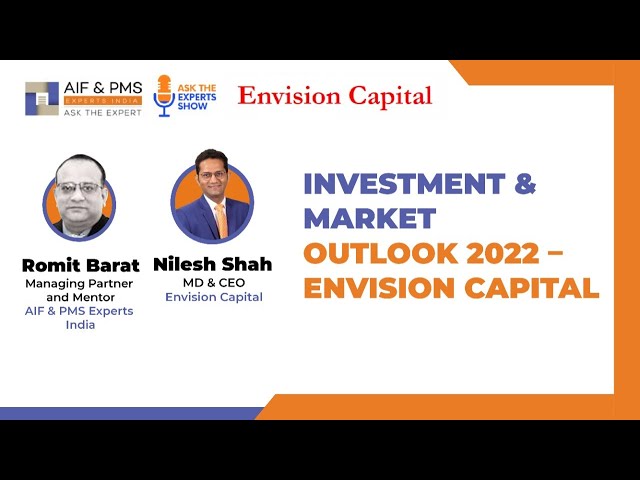 Investment & Market – Outlook 2022 – Envision Capital | Romit Barat | Nilesh Shah | Vikas Agrawal