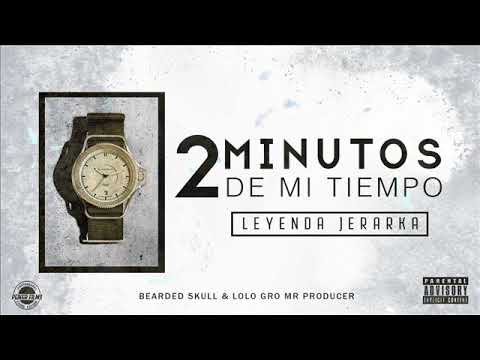 Leyenda Jerarka - ( Freestyle - 2 Minutos De Mi Tiempo - Bearded Skull & Lolo Gro Mr Producer /