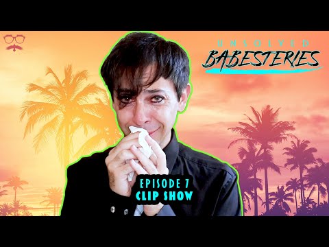 Unsolved Babesteries Episode 7: Clip Show