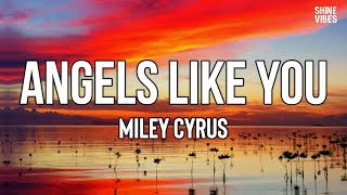 Miley Cyrus - Angels Like You (Lyrics) | Flowers in hand, waiting for me