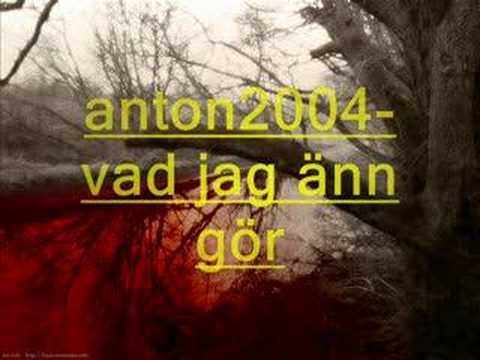 anton2004-vad jag änn gör (med text)