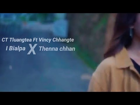 Ct Tluangtea Ft Vincy Chhangte - I Bialpa X Thenna Chhan (Remix. Lil'Boy)