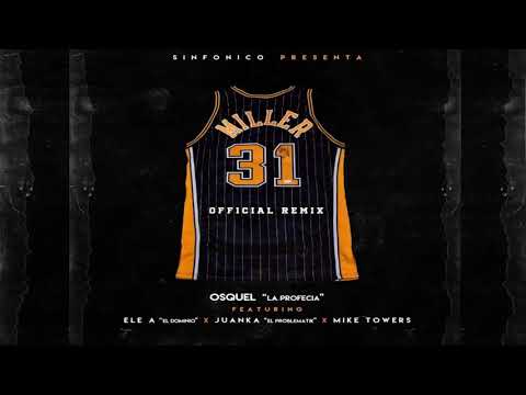 31 Como Miller Remix - Osquel La Profecia ft Ele A El Dominio, Juanka El Problematik y Mike Towers