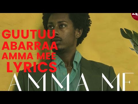 Gutu Abera- Amma Me - New Ethiopian Oromo Music 2021 Lyrics