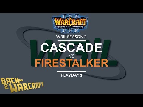 WC3 - W3IL S2 - Playday 1: Cascade vs. Firestalker