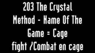 203 The Crystal Method - Name Of The Game