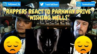 Rappers React To Parkway Drive &quot;Wishing Wells&quot;!!!
