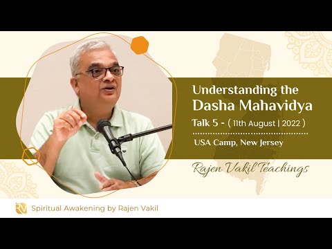 Understanding the Dasha Mahavidyas | Talk 5 Part 1 | New Jersey, USA Camp | Rajen Vakil Teachings