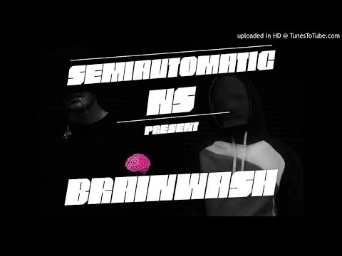 NS ft. Semi-Automatic - Brainwash (Prod by : Semi-Automatic)