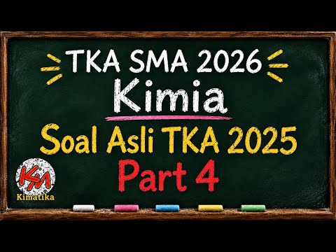 Bahas Soal Asli TKA 2025 | Kimia | Part 4