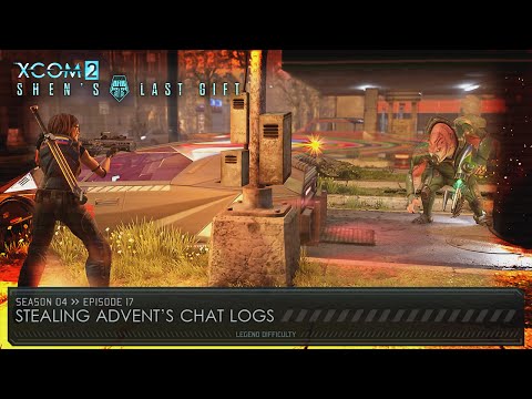 XCOM 2 Shen's Last Gift S04 » Ep. 17: “Stealing ADVENT's Chat Logs”