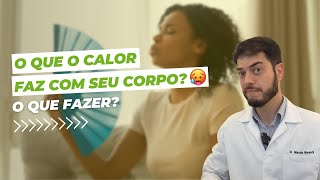 O que o calor faz com o seu corpo? O que fazer para melhorar?