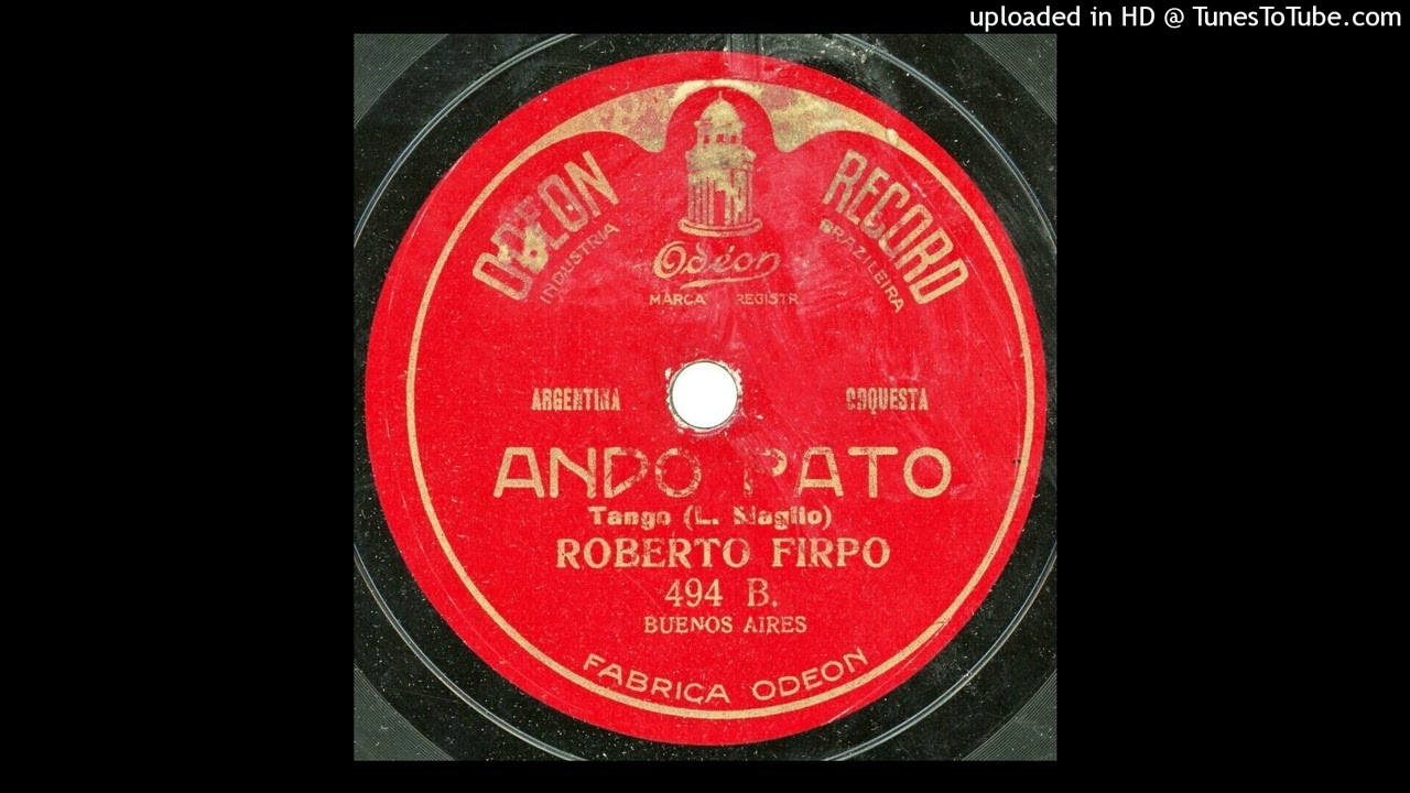 Ando pato (t) Juan Maglio  Orq R Firpo  81  1916  Odeón 494-B