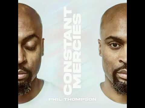 Phil Thompson - constant mercies