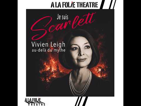 Je suis Scarlett, Vivien Leigh au-delà du mythe