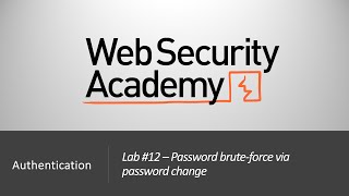 Authentication Vulnerabilities - Lab #12 Password brute-force via password change | Long Version
