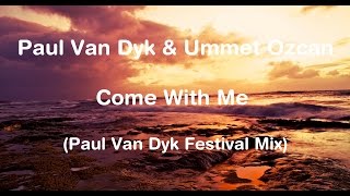 Paul Van Dyk & Ummet Ozcan - Come With Me (Paul Van Dyk Festival Mix)