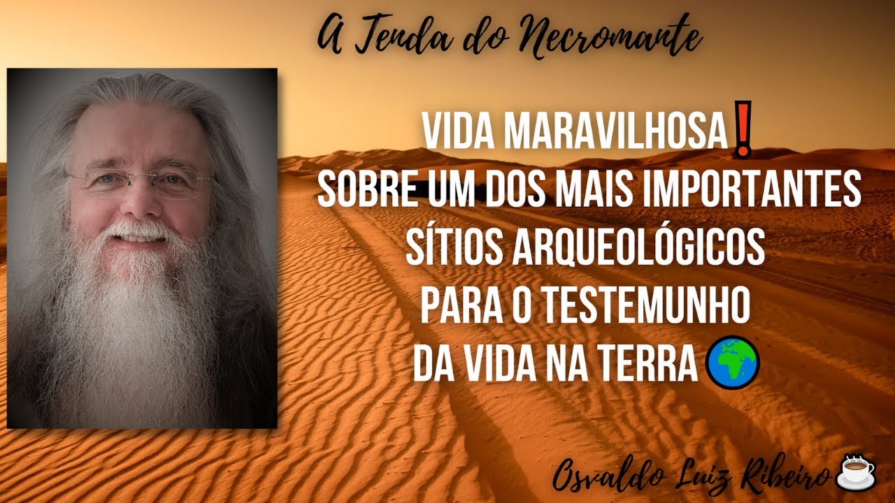350. Vida Maravilhosa: sobre um dos mais importante sítio arqueológico sobre o testemunho da vida