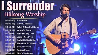 I Surrender - Hillsong Worship Christian Worship Songs 2023 ✝✝✝ Best Praise And Worship Songs
