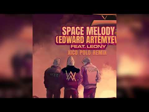Vize X Alan Walker - Space Melody (Edward Artemyev) ft. Leony [Xico Polo Remix]
