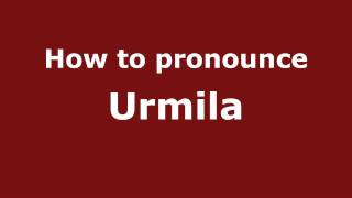 How to pronounce Urmila