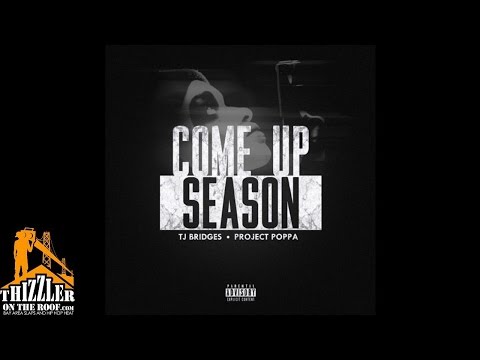 TJ Bridges x Project Poppa - Come Up Season [Thizzler.com]