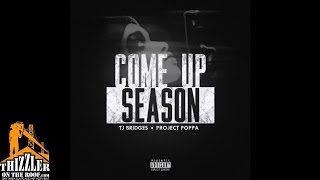 TJ Bridges x Project Poppa - Come Up Season [Thizzler.com]